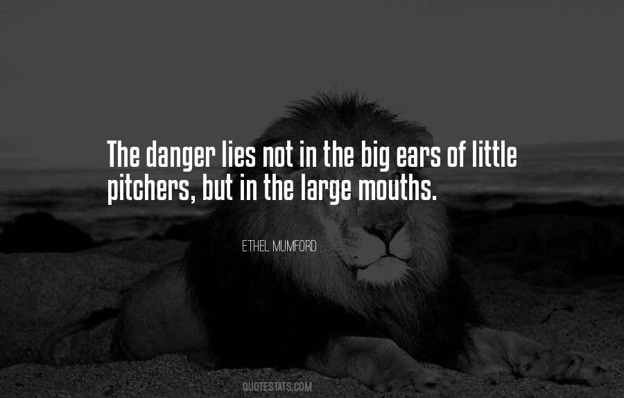 Quotes About Big Mouths #1476745