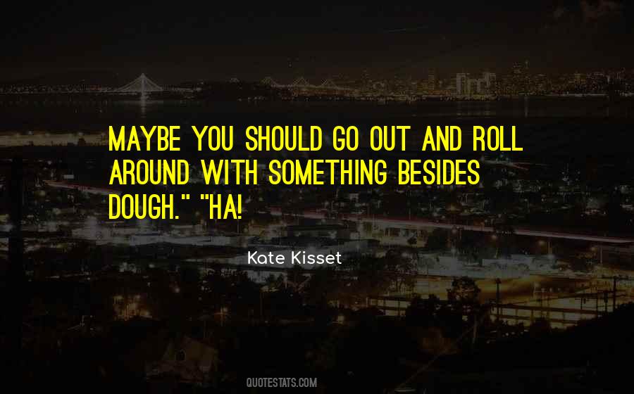 Roll Around Quotes #375203