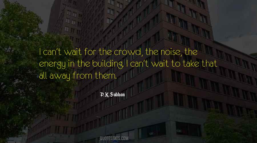 Crowd Noise Quotes #1116069