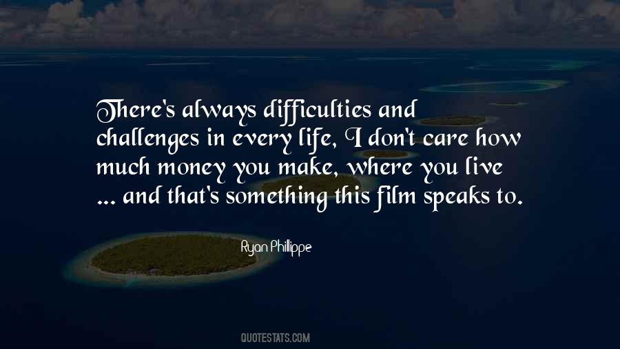 Quotes About Difficulties In Life #390826