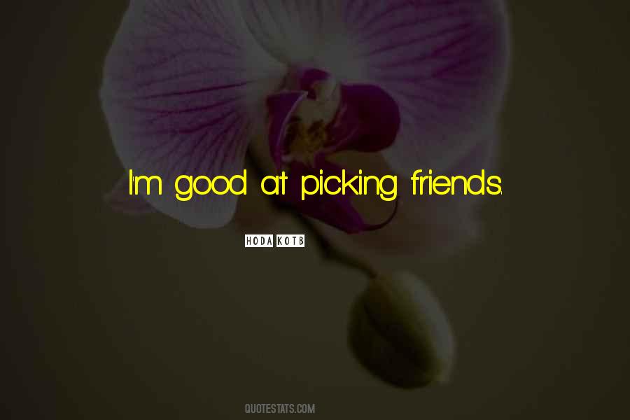 Quotes About Picking Friends #1666500