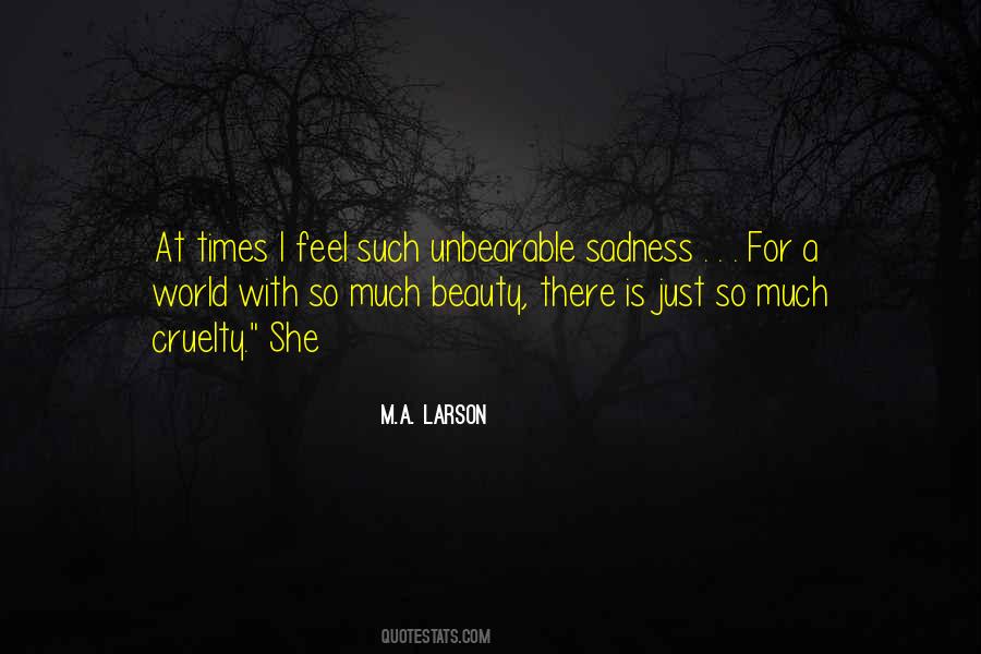 Quotes About Unbearable Sadness #1743673