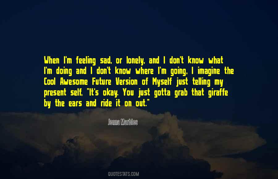 Quotes About Feeling So Sad #17316 Quotes About Feeling So Sad #17316