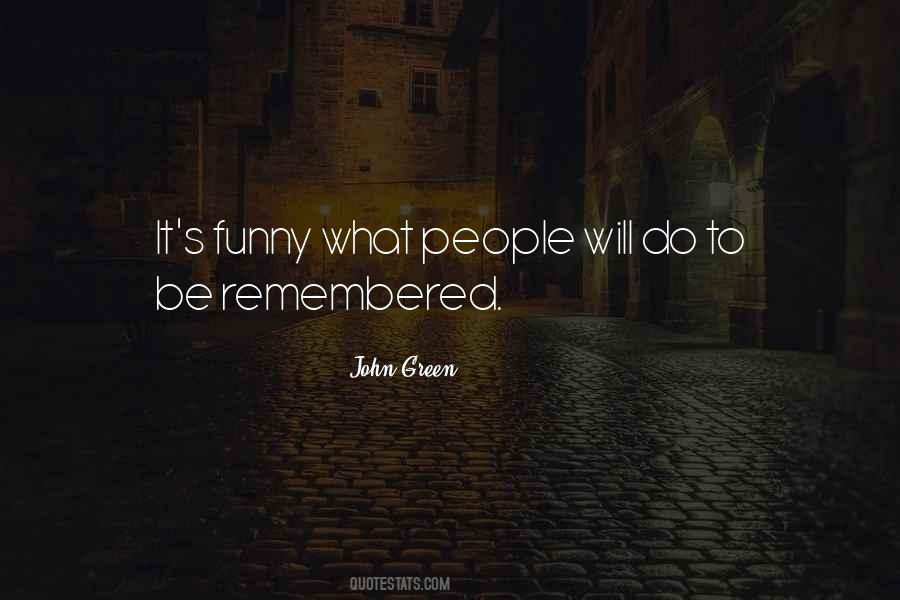 Be Remembered Quotes #1033112