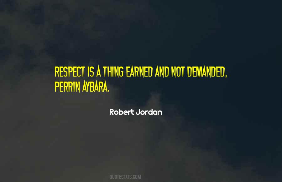 Quotes About Earned Respect #1194440