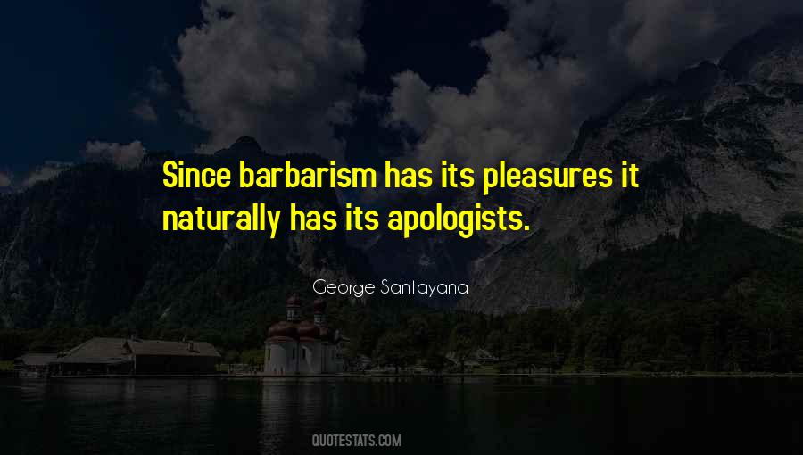 Quotes About Barbarism #238944