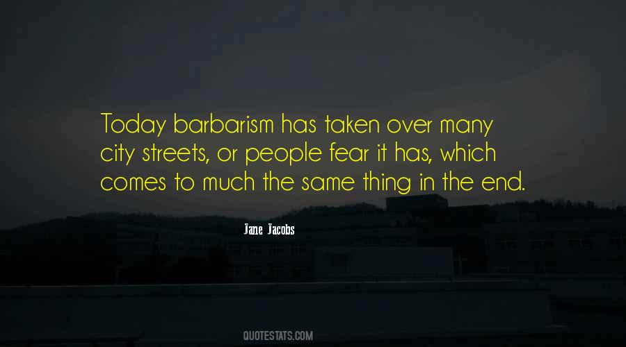 Quotes About Barbarism #354542