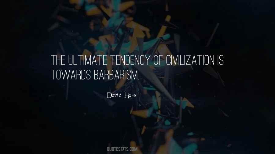 Quotes About Barbarism #368451