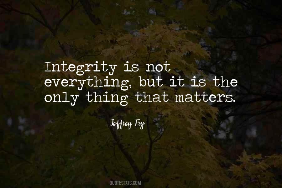 Integrity Is Quotes #1429281