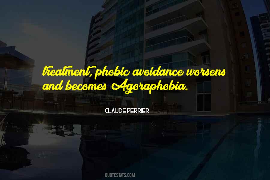 Quotes About Agoraphobia #1439989