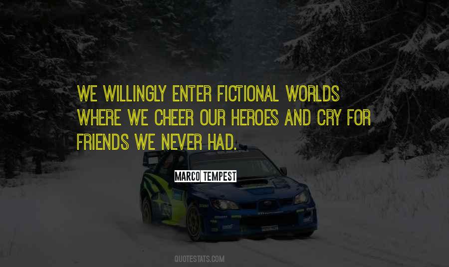 Quotes About Fictional Worlds #825785