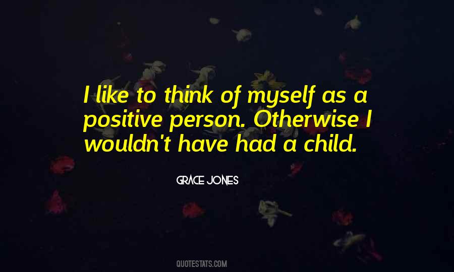 Quotes About Think Positive #173283 Quotes About Think Positive #173283