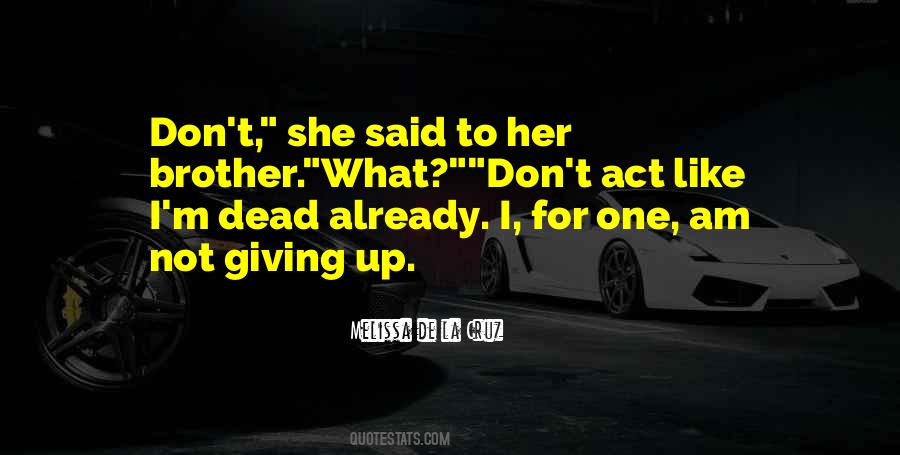 Quotes About Not Giving Up #346675