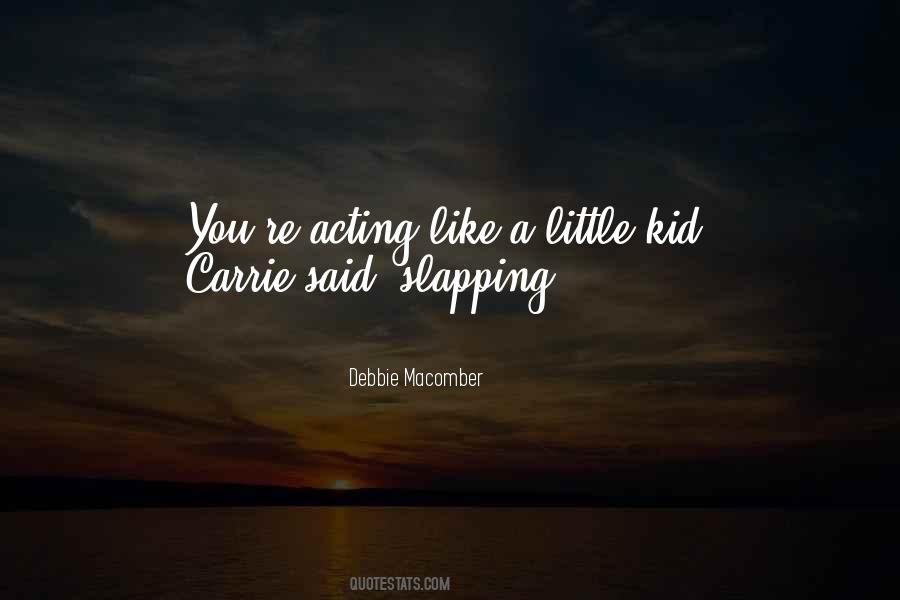 Quotes About Acting Like A Little Kid #715267