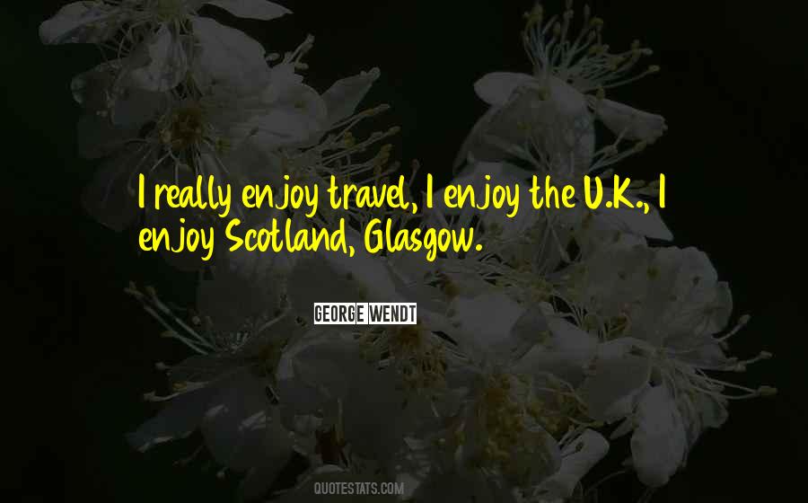 Quotes About Glasgow Scotland #1078767