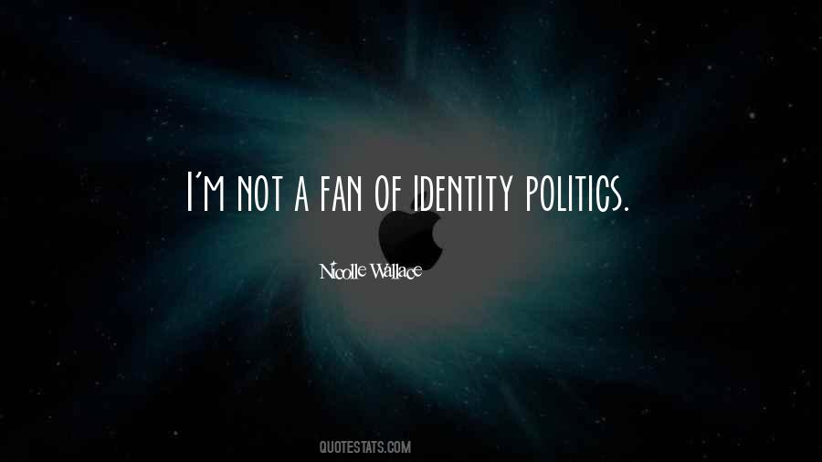 Quotes About Identity Politics #1313750