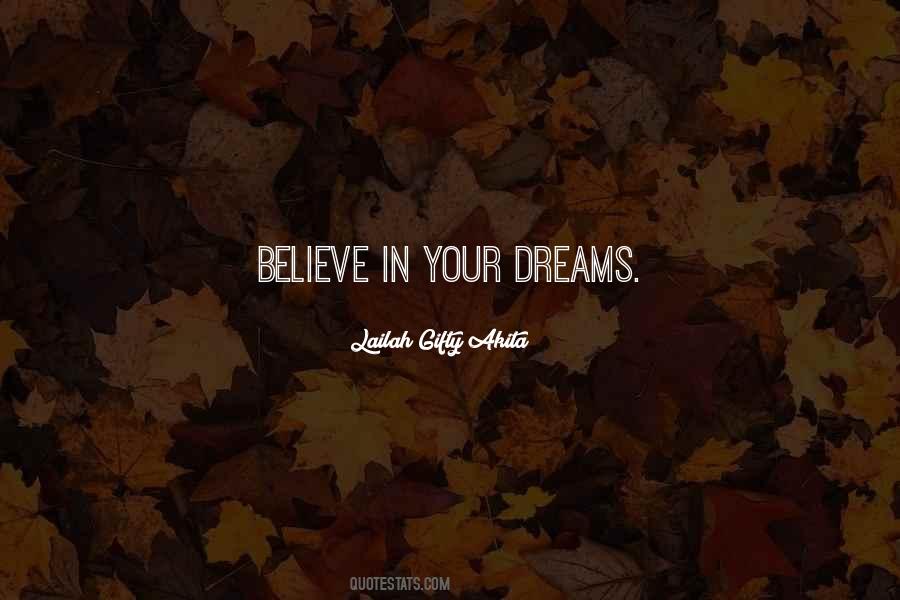 Quotes About Believe In Your Dreams #1786106