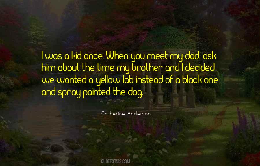 Quotes About My Dad And Brother #1680248