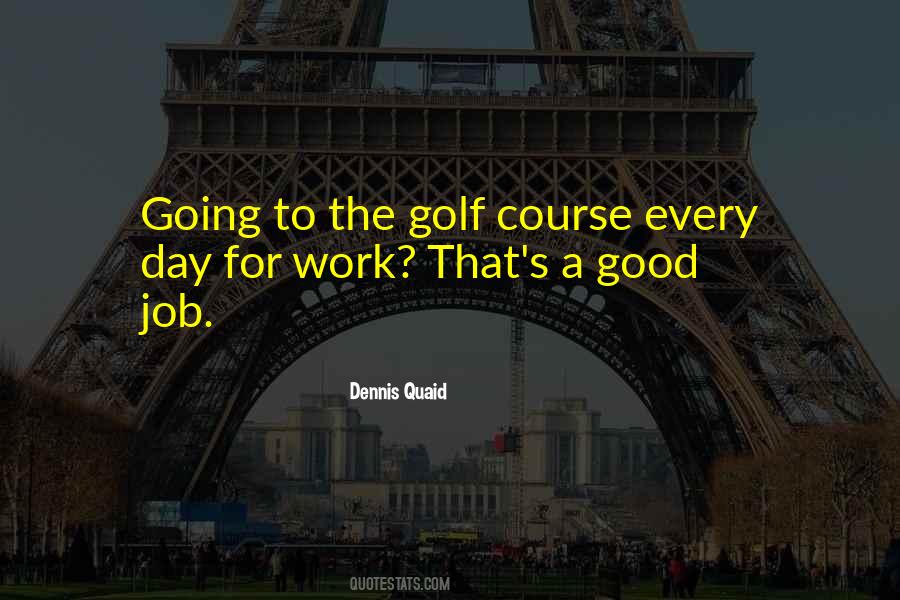 Quotes About A Good Day's Work #1422613