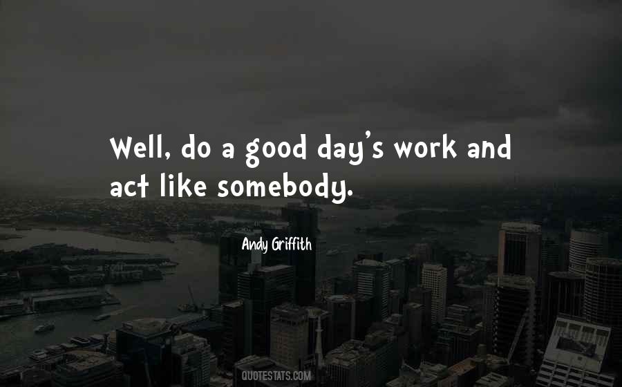 Quotes About A Good Day's Work #482258