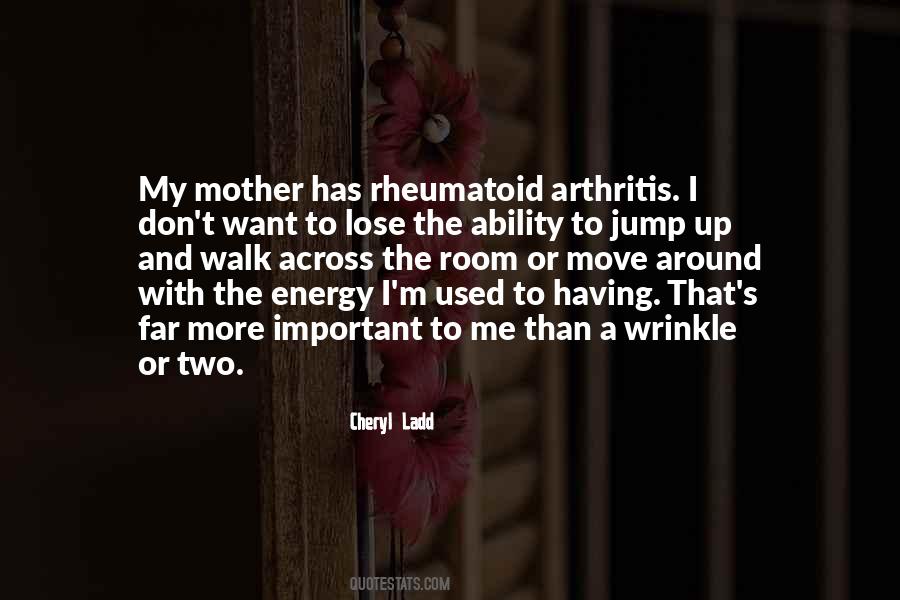 Quotes About Rheumatoid Arthritis #1347556