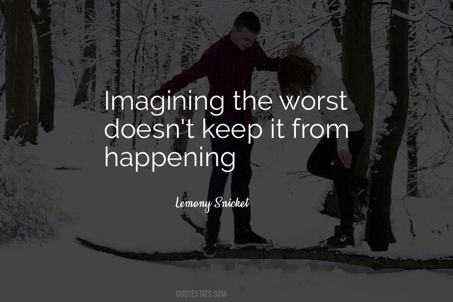 Quotes About Imagining The Worst #106344