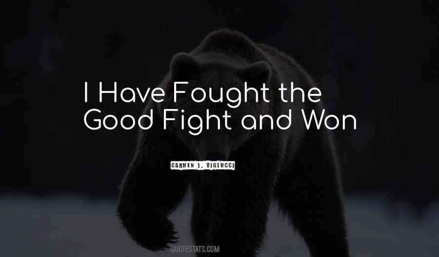 Fought A Good Fight Quotes #1570264