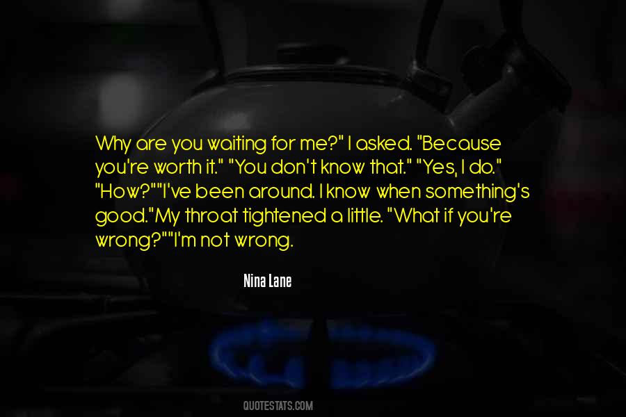 Quotes About Not Worth Waiting #1449945