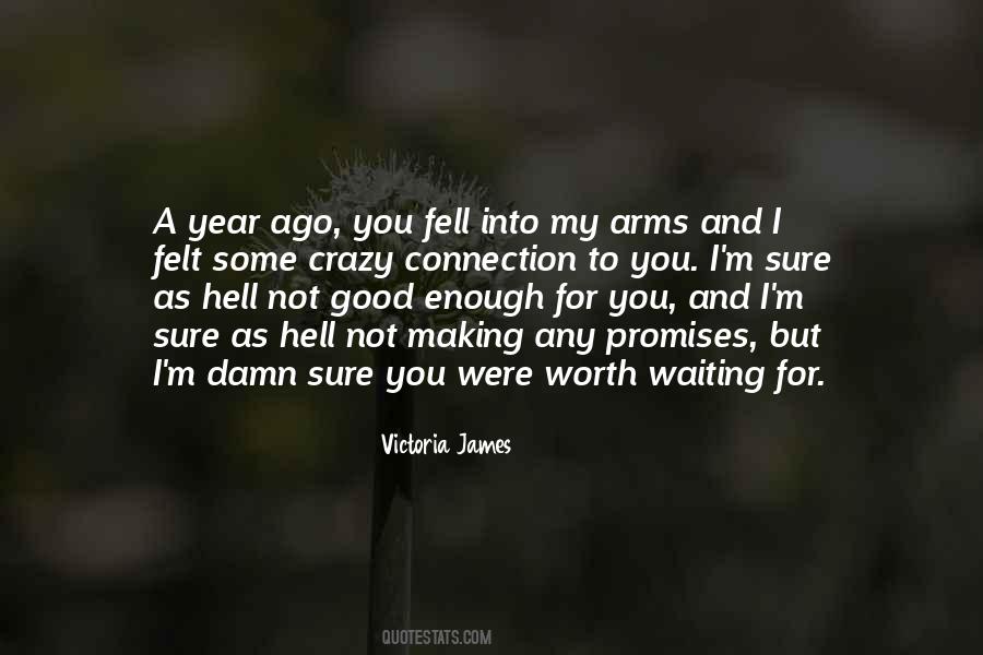 Quotes About Not Worth Waiting #1529456