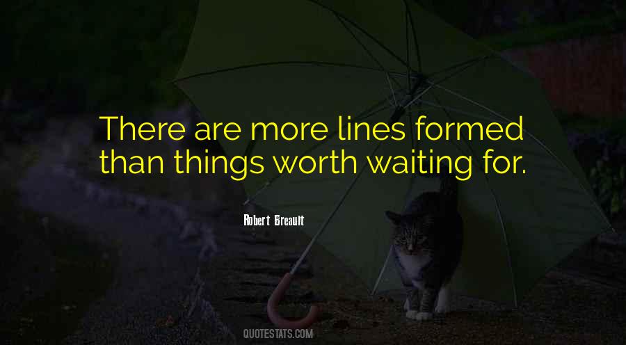 Quotes About Not Worth Waiting #508735