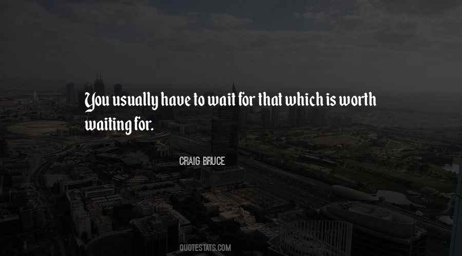 Quotes About Not Worth Waiting #642116