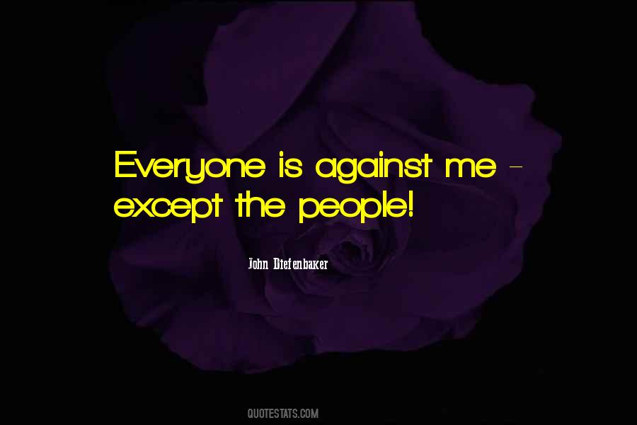 Quotes About When Everyone Is Against You #198547