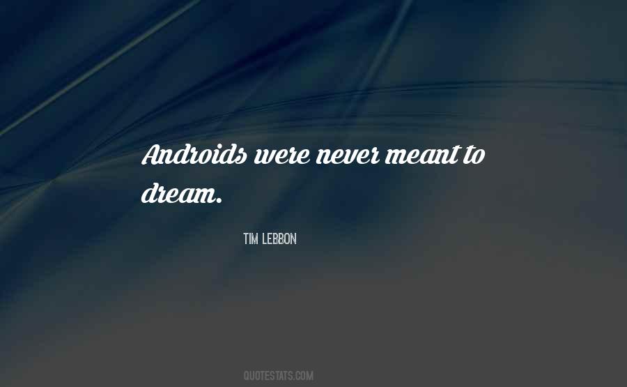 Quotes About Androids #1523373