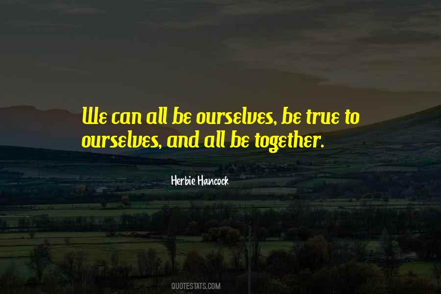 Be Ourselves Quotes #1473444