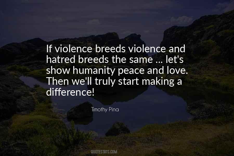 Violence Breeds Violence Quotes #1342649