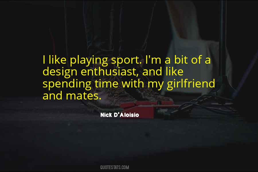 Quotes About Spending Time With Girlfriend #1768155
