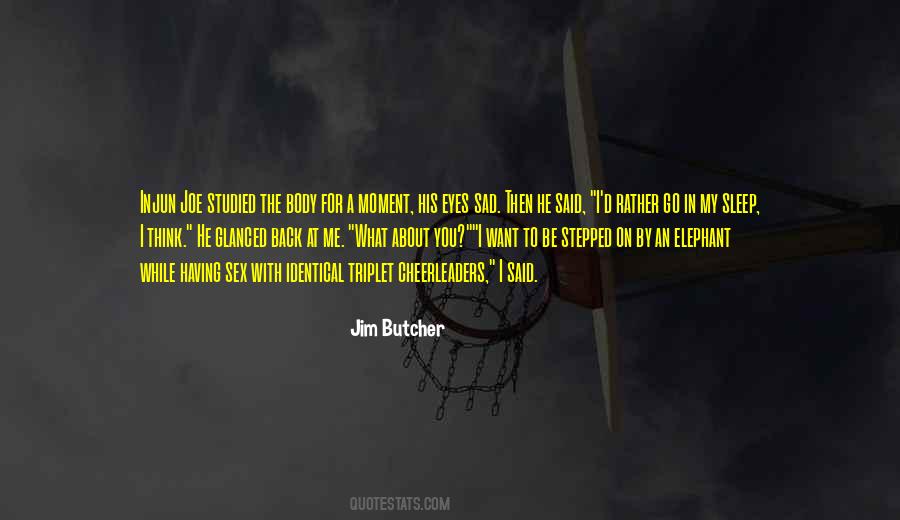 Quotes About What You Think You Want #50735