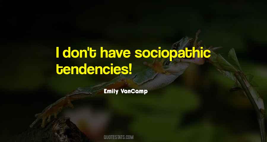 Sociopathic Tendencies Quotes #1166906