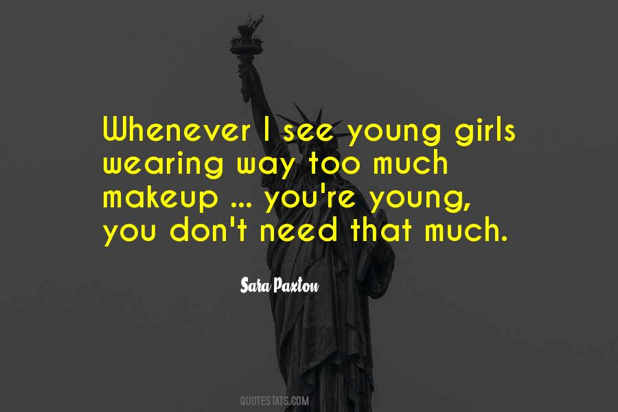 Quotes About Wearing Too Much Makeup #1087501