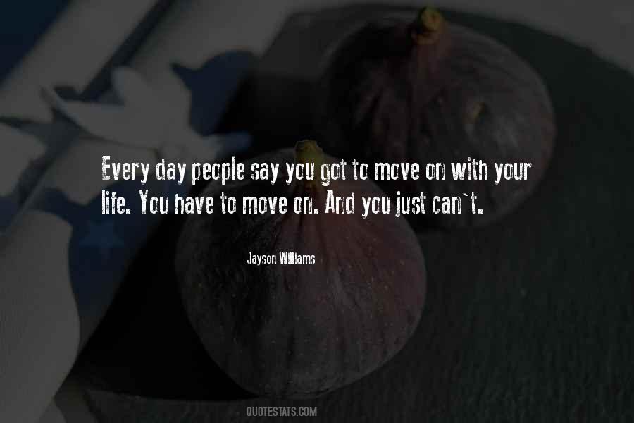 Quotes About You Have To Move On #1060256