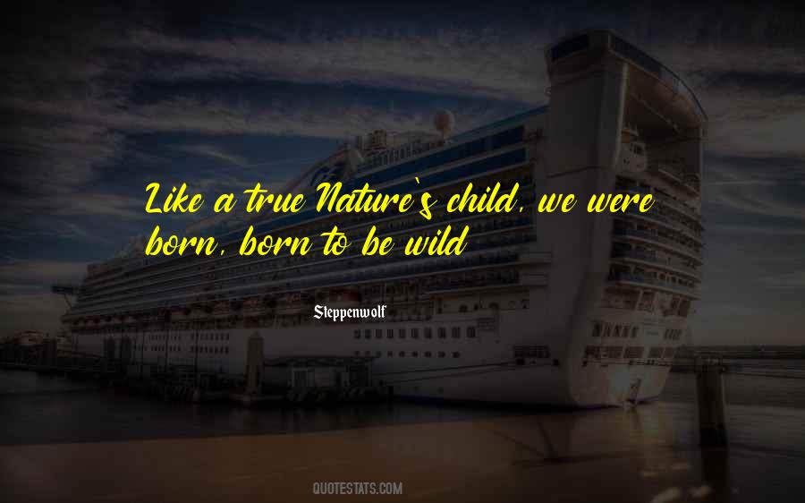 Quotes About Born To Be Wild #921931