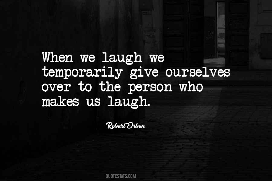 Quotes About A Person Who Makes You Laugh #846901