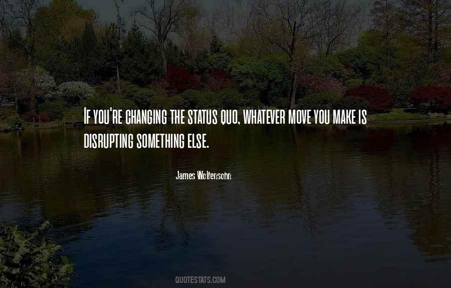 Disrupting The Status Quo Quotes #1034889