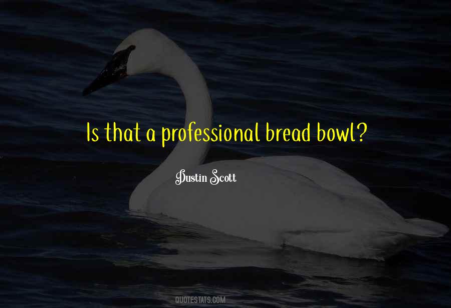 Quotes About Bread #1691928
