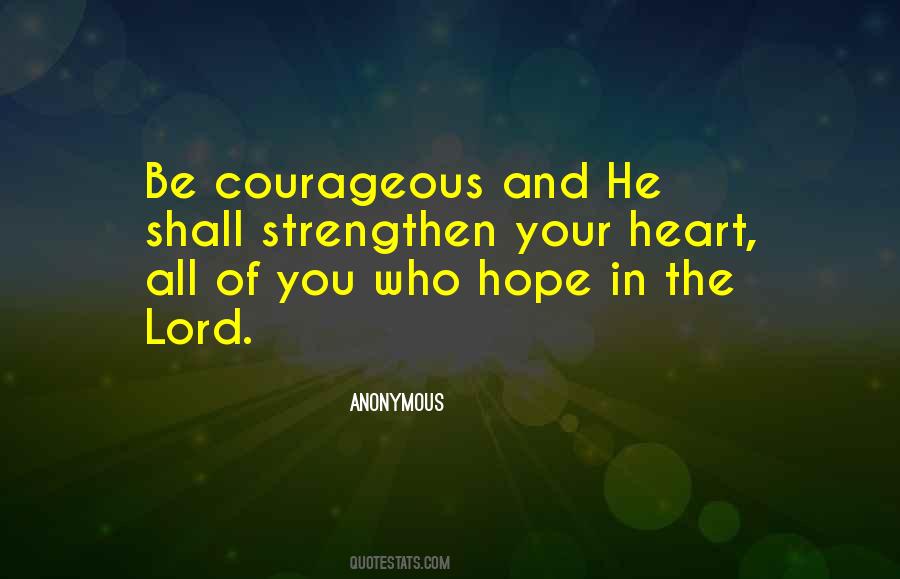 Courageous Heart Quotes #1536195
