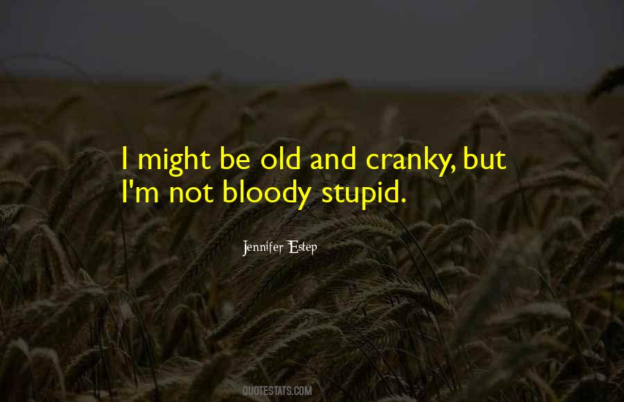 Old And Cranky Quotes #266070