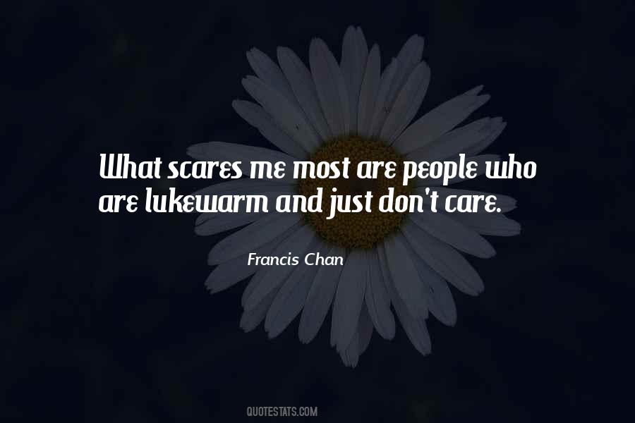 Scares You Most Quotes #78929