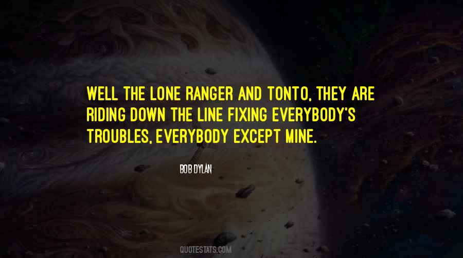 Quotes About Lone Ranger #740330