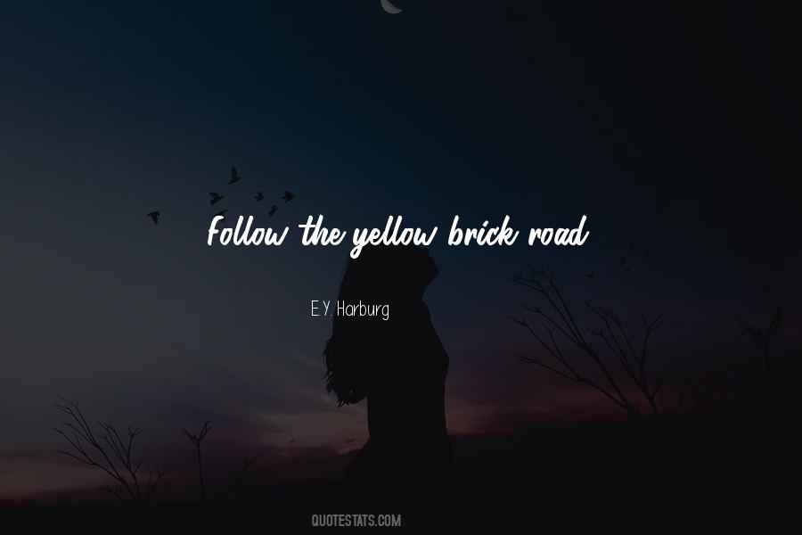 Quotes About Follow The Yellow Brick Road #1301667