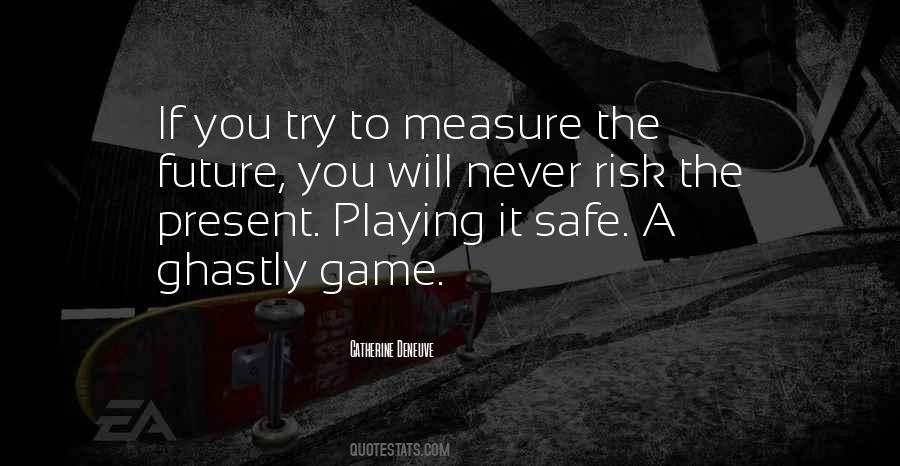 Quotes About Playing It Safe #1218960